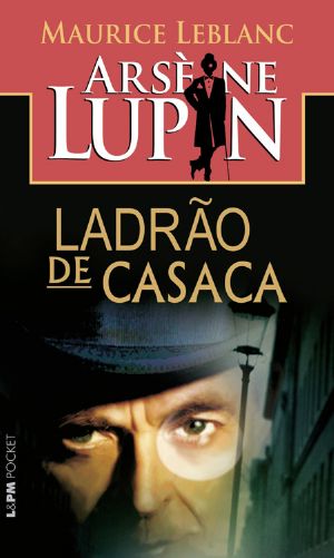 [Arsène Lupin 01] • Arsène Lupin - Ladrão De Casaca